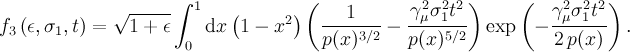 f_3\left(\epsilon, \sigma_1, t\right) = \sqrt{1+\epsilon}\int_0^1\mathrm{d}x\left(1-x^2\right)\left(\frac{1}{p(x)^{3/2}}-\frac{\gamma_{\mu}^2\sigma_1^2t^2}{p(x)^{5/2}}\right)\exp\left(-\frac{\gamma_{\mu}^2\sigma_1^2t^2}{2\,p(x)}\right).