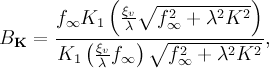 B_{\mathbf{K}} = \frac{f_{\infty}K_1\left(\frac{\xi_v}{\lambda}\sqrt{f_{\infty}^2+\lambda^2K^2}\right)}{K_1\left(\frac{\xi_v}{\lambda}f_{\infty}\right)\sqrt{f_{\infty}^2+\lambda^2K^2}},