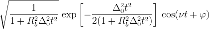 \sqrt{\frac{1}{1+R_b^2\Delta_0^2 t^2}}\,\exp\left[-\frac{\Delta_0^2 t^2}{2(1+R_b^2\Delta_0^2 t^2)}\right]\,\cos(\nu t+\varphi)