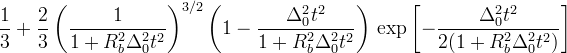 \frac{1}{3}+\frac{2}{3}\left(\frac{1}{1+R_b^2\Delta_0^2 t^2}\right)^{3/2} \left(1-\frac{\Delta_0^2 t^2}{1+R_b^2\Delta_0^2 t^2}\right)\,\exp\left[-\frac{\Delta_0^2 t^2}{2(1+R_b^2\Delta_0^2 t^2)}\right]