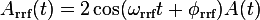 A_{\rm rrf}(t) = 2 \cos(\omega_{\rm rrf} t + \phi_{\rm rrf}) A(t)