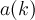 a(k)