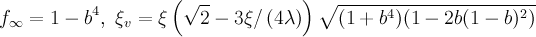 f_{\infty} = 1 - b^4,~\xi_v = \xi\left(\sqrt{2}-{3\xi}/\left({4\lambda}\right)\right)\sqrt{(1+b^4)(1-2b(1-b)^2)}