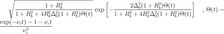 \sqrt{\frac{1+R_b^2}{1+R_b^2+4 R_b^2\Delta_0^2(1+R_b^2) \Theta(t)}}\,\exp\left[-\frac{2 \Delta_0^2 (1+R_b^2) \Theta(t)}{1+R_b^2+4 R_b^2\Delta_0^2(1+R_b^2)\Theta(t)}\right]\quad,\, \Theta(t) = \frac{\exp(-\nu_c t) - 1 - \nu_c t}{\nu_c^2}