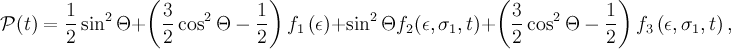 \mathcal{P}(t) = \frac{1}{2}\sin^2\Theta + \left(\frac{3}{2}\cos^2\Theta-\frac{1}{2}\right)f_1\left(\epsilon\right) + \sin^2\Theta f_2(\epsilon, \sigma_1, t) + \left(\frac{3}{2}\cos^2\Theta-\frac{1}{2}\right)f_3\left(\epsilon, \sigma_1, t\right),