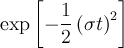 \exp\left[-\frac{1}{2}\left(\sigma t\right)^2\right]