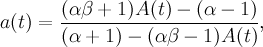a(t)=\frac{(\alpha\beta +1)A(t)-(\alpha -1)}{(\alpha +1)-(\alpha\beta -1)A(t)},