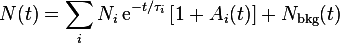 N(t) = \sum_i N_i\,\mathrm{e}^{-t/\tau_i} \left[ 1 + A_i(t)\right] + N_{\rm bkg}(t)