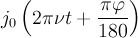 j_0\left(2\pi\nu t+\frac{\pi\varphi}{180}\right)