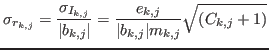 $\displaystyle \sigma_{r_{k,j}}={\ensuremath{\displaystyle{\frac{{\ensuremath{\d...
...k,j}}\right\vert}}m_{k,j}}}}}}}}\sqrt{{\ensuremath{\left({C_{k,j}+1}\right)}}}
$