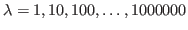 $ \lambda=1,10,100,\ldots,1000000$
