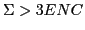 $\Sigma >3ENC$