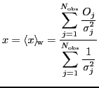 $\displaystyle x= \langle x \rangle_{\!\mathrm{w}}={\ensuremath{\displaystyle{\f...
...th{\displaystyle{1
}}}}{{\ensuremath{\displaystyle{
\sigma_j^2
}}}}}}}
}}}}}}}
$