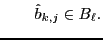 $\displaystyle \qquad \hat{b}_{k,j}\in B_\ell .
$
