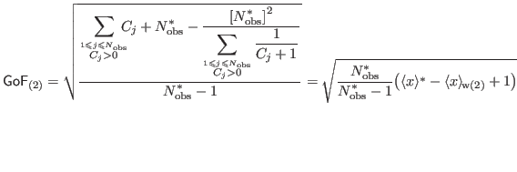 $\displaystyle \mathsf{GoF}_{(2)}=
\sqrt{
{\ensuremath{\displaystyle{\frac{{\ens...
...{\left({
\langle x\rangle^*-\langle x \rangle_{\!\mathrm{w(2)}}+1
}\right)}}
}
$