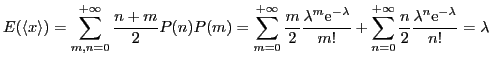 $\displaystyle E{\ensuremath{\left({\langle x \rangle}\right)}} = \mathop{\sum}_...
...ath{\mathrm{e}}}^{-\lambda}}}}}{{\ensuremath{\displaystyle{n!}}}}}}}
=\lambda
$
