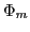 $ \Phi_m$