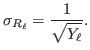 $\displaystyle \sigma_{R_\ell}={\ensuremath{\displaystyle{\frac{{\ensuremath{\displaystyle{1}}}}{{\ensuremath{\displaystyle{\sqrt{Y_\ell}}}}}}}}.
$