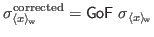 $\displaystyle {\sigma}_{\langle x \rangle_{\!\mathrm{w}}}^{\mathrm{corrected}} = \mathsf{GoF}\ \sigma_{\langle x \rangle_{\!\mathrm{w}}}
$