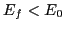 $ E_f<E_0$