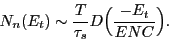 \begin{displaymath}
N_n(E_t) \sim \frac{T}{\tau_s} D \Big(\frac{-E_t}{ENC} \Big).
\end{displaymath}