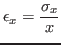 $\displaystyle \epsilon_x = {\ensuremath{\displaystyle{\frac{{\ensuremath{\displaystyle{\sigma_x}}}}{{\ensuremath{\displaystyle{x}}}}}}}
$