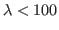 $ \lambda<100$