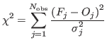$\displaystyle \chi^2 = \mathop{\sum}_{j=1}^{N_{\mathrm{obs}}}
{\ensuremath{\dis...
...\left({F_j-O_j}\right)}}^2
}}}}{{\ensuremath{\displaystyle{
\sigma_j^2
}}}}}}}
$