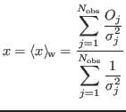 $\displaystyle x= \langle x \rangle_{\!\mathrm{w}}={\ensuremath{\displaystyle{\f...
...th{\displaystyle{1
}}}}{{\ensuremath{\displaystyle{
\sigma_j^2
}}}}}}}
}}}}}}}
$