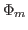 $\displaystyle \Phi_m$