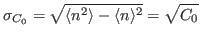 $\displaystyle \sigma_{C_0}=\sqrt{\langle n^2\rangle-\langle n\rangle^2}=\sqrt{C_0}
$