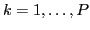 $ k=1,\ldots,P$