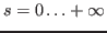 $ s=0\ldots +\infty$