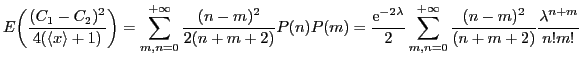 $\displaystyle E{\ensuremath{\left({{\ensuremath{\displaystyle{\frac{{\ensuremat...
...uremath{\displaystyle{\lambda^{n+m}}}}}{{\ensuremath{\displaystyle{n!m!}}}}}}}
$