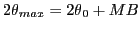 $ {\ensuremath{{2\theta}}}_{max}={\ensuremath{{2\theta}}}_0+MB$