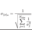 $\displaystyle \sigma_{\langle x \rangle_{\!\mathrm{w}}} = {\ensuremath{\display...
...h{\displaystyle{1
}}}}{{\ensuremath{\displaystyle{
\sigma_j^2
}}}}}}}
}}}}}}}}
$