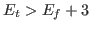 $ E_t>E_f+3$