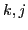 $ k,j$
