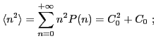 $\displaystyle \langle n^2\rangle=\mathop{\sum}_{n=0}^{+\infty}
n^2 P(n)=C_0^2+C_0\ ;
$