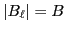 $\displaystyle {\ensuremath{\left\vert{B_\ell}\right\vert}}=B$