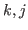 $ k,j$