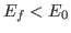 $ E_f<E_0$