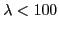 $ \lambda<100$