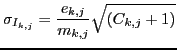 $\displaystyle \sigma_{I_{k,j}}={\ensuremath{\displaystyle{\frac{{\ensuremath{\d...
...ath{\displaystyle{m_{k,j}}}}}}}}\sqrt{{\ensuremath{\left({C_{k,j}+1}\right)}}}
$