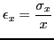 $\displaystyle \epsilon_x = {\ensuremath{\displaystyle{\frac{{\ensuremath{\displaystyle{\sigma_x}}}}{{\ensuremath{\displaystyle{x}}}}}}}
$