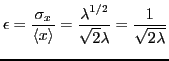 $\displaystyle \epsilon = {\ensuremath{\displaystyle{\frac{{\ensuremath{\display...
...suremath{\displaystyle{1}}}}{{\ensuremath{\displaystyle{\sqrt{2\lambda}}}}}}}}
$