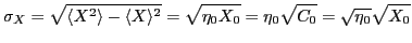$\displaystyle \sigma_X=\sqrt{\langle X^2\rangle-\langle X\rangle^2}=\sqrt{\eta_0 X_0}=\eta_0\sqrt{C_0}=\sqrt{\eta_0}\sqrt{X_0}
$