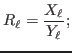 $\displaystyle R_\ell={\ensuremath{\displaystyle{\frac{{\ensuremath{\displaystyle{X_\ell}}}}{{\ensuremath{\displaystyle{Y_\ell}}}}}}};
$