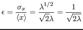 $\displaystyle \epsilon = {\ensuremath{\displaystyle{\frac{{\ensuremath{\display...
...suremath{\displaystyle{1}}}}{{\ensuremath{\displaystyle{\sqrt{2\lambda}}}}}}}}
$