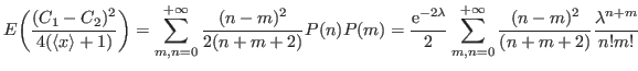 $\displaystyle E{\ensuremath{\left({{\ensuremath{\displaystyle{\frac{{\ensuremat...
...uremath{\displaystyle{\lambda^{n+m}}}}}{{\ensuremath{\displaystyle{n!m!}}}}}}}
$